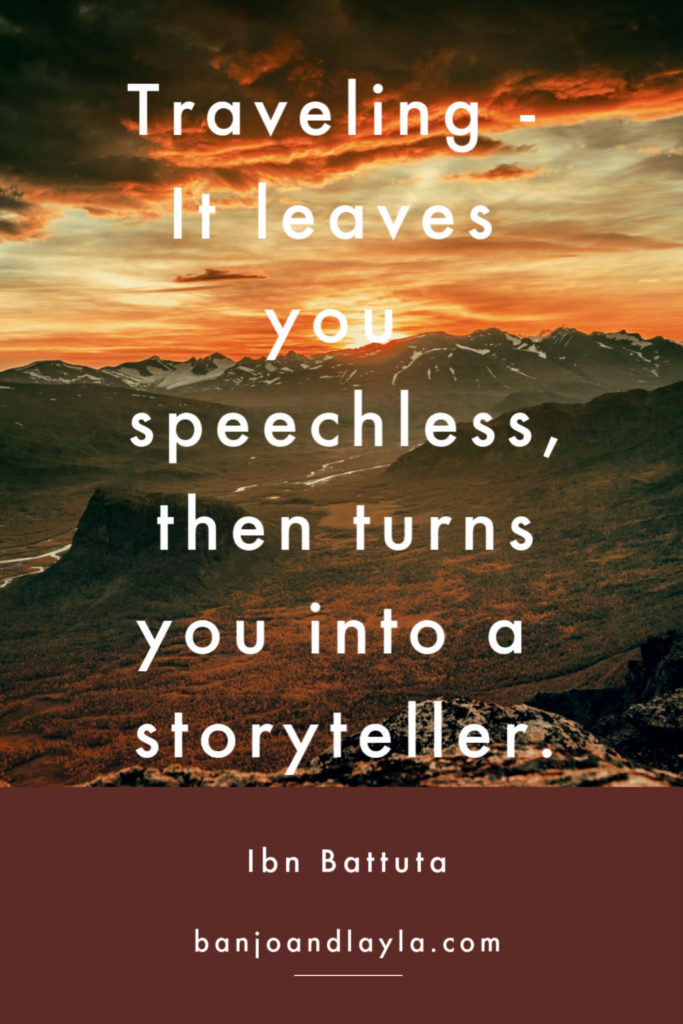 Inspirational Travel Quotes Travel leaves you speechless, then turns you into a storyteller.